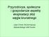 Przyrodnicze, społeczne i gospodarcze aspekty eksploatacji złóż węgla brunatnego. Julian Chmiel, Michał Kupczyk Wydział Biologii UAM Poznań