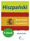 Hiszpański. Rozmówki w podróży FRAGMENT. Autor: Dorota Guzik Tłumaczenie: Dario Gomez Escudero, Ivan Marcos Cantabrana