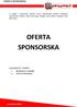 OFERTA SPONSORSKA ZAWARTOŚĆ OFERTY: OFERTA SPONSORSKA I. INFORMACJE O STRONIE II. OFERTA SPONSORSKA