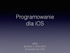 Programowanie dla ios. ISWD Semestr 2, 2015/ październik 2015