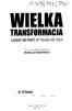 WIELKA TRANSFORMACJA B Koncepcja, wybór i komentarze IRENEUSZ KRZEMINSKI. Wydawnictwo Naukowe. ŁOŚGRAF