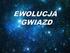 EWOLUCJA GWIAZD. Tadeusz Smela