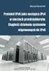 Sieci Komputerowe. Protokół IPv4 - Internet Protocol ver.4 Protokół IP ver.6. dr Zbigniew Lipiński