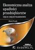 Spis treści: Wprowadzenie CZĘŚĆ I - UPADŁOŚCI PRZEDSIĘBIORSTW - ASPEKTY OGÓLNOTEORETYCZNE I GLOBALNE