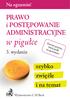 w pigułce i POSTĘPOWANIE ADMINISTRACYJNE szybko zwięźle i na temat Na egzamin! 3. wydanie Wydawnictwo C.H.Beck