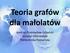 Teoria grafów dla małolatów. Andrzej Przemysław Urbański Instytut Informatyki Politechnika Poznańska