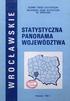 W R O C ŁA W SK IE GŁÓWNY URZĄD STATYSTYCZNY WOJEWÓDZKI URZĄD STATYSTYCZNY WE WROCŁAWIU STATYSTYCZNA PANORAMA WOJEWÓDZTWA