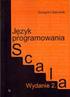 Język programowania Scala / Grzegorz Balcerek. Wyd. 2. Poznań, cop Spis treści