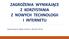 ZAGROŻENIA WYNIKAJĄCE Z KORZYSTANIA Z NOWYCH TECHNOLOGII I INTERNETU. Opracowanie: Beata Honkisz i Monika Wisła