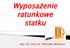 Wyposażenie ratunkowe statku. mgr inż. kpt.ż.w. Mirosław Wielgosz