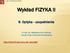 Wykład FIZYKA II. 9. Optyka - uzupełnienia.  Dr hab. inż. Władysław Artur Woźniak