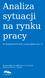 Analiza sytuacji na rynku pracy