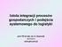 Istota integracji procesów gospodarczych i podejścia systemowego do logistyki. prof. PO dr hab. inż. A. Szymonik 2012/2013