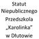 Statut Niepublicznego Przedszkola Karolinka w Dłutowie