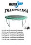 6'(183 cm) Trampolína/Trampolina 8'(244 cm) Trampolína/Trampolina 10'(305 cm) Trampolína/Trampolina 12'(366 cm) Trampolína/Trampolina 14'(426 cm)