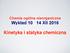 Chemia ogólna nieorganiczna Wykład XII Kinetyka i statyka chemiczna