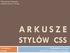 Wykorzystano fragmenty wykładów dra inż. J. Kuchty ARKUSZE STYLÓW CSS. Dokumenty cyfrowe KASK ETI Politechnika Gdańska.