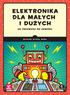 Tytuł oryginału: Electronics for Kids: Play with Simple Circuits and Experiment with Electricity! Tłumaczenie: Konrad Matuk ISBN: