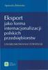 Agnieszka Żbikowska. Eksport. jako forma internacjonal izacj i polskich przedsiębiorstw UWARUNKOWANIA I STRATEGIE ~ POLSK,IE TOWARZYSTWO EKONOMICZNE