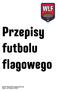 ! UWAGA: Futbol flagowy jest bezkontaktowy. Kopanie piłki, blokowanie i powalanie są niedozwolone.