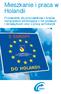 Mieszkanie i praca w Holandii. Przewodnik dla pracowników z krajów europejskich informujący o ich prawach i obowiązkach oraz o pracy w Holandii