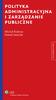 POLITYKA ADMINISTRACYJNA I ZARZĄDZANIE PUBLICZNE. Michał Kulesza Dawid Sześciło