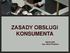 ZASADY OBSŁUGI KONSUMENTA. Opracował: mgr Jakub Pleskacz