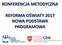 KONFERENCJA METODYCZNA REFORMA OŚWIATY 2017 NOWA PODSTAWA PROGRAMOWA