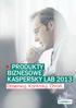 PRODUKTY BIZNESOWE KASPERSKY LAB 2013 Obserwuj. Kontroluj. Chroń.