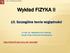 Wykład FIZYKA II. 10. Szczególna teoria względności.  Dr hab. inż. Władysław Artur Woźniak