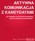 AKTYWNA KOMUNIKACJA Z KANDYDATAMI. Jak wpływać na wrażenia kandydata poprzez aktywną komunikację?