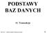 PODSTAWY BAZ DANYCH. 11. Transakcje. 2009/ Notatki do wykładu Podstawy baz danych