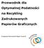 Przewodnik dla Optymalnej Podatności na Recykling Zadrukowanych Papierów Graficznych