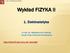 Wykład FIZYKA II. 1. Elektrostatyka.   Dr hab. inż. Władysław Artur Woźniak