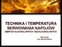 TECHNIKA I TEMPERATURA SERWOWANIA NAPOJÓW ZIMNYCH ALKOHOLOWYCH I BEZALKOHOLOWYCH. Opracował: mgr Jakub Pleskacz