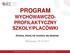 PROGRAM WYCHOWAWCZO- PROFILAKTYCZNY SZKOŁY/PLACÓWKI