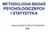 METODOLOGIA BADAŃ PSYCHOLOGICZNYCH I STATYSTYKA. opracowała dr Anna Szałańska