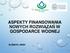 ASPEKTY FINANSOWANIA NOWYCH ROZWIĄZAŃ W GOSPODARCE WODNEJ ELŻBIETA LOREK