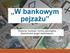 W bankowym pejzażu. Historia, funkcje i formy pieniądza. Słowniczek pojęć bankowych.