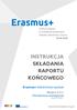 INSTRUKCJA SKŁADANIA RAPORTU KOŃCOWEGO. Erasmus+ Szkolnictwo wyższe. Akcja 2 (KA2) Partnerstwa strategiczne Wersja z r.