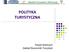 POLITYKA TURYSTYCZNA. Paweł Stelmach Zakład Ekonomiki Turystyki