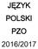 JĘZYK POLSKI PZO 2016/2017