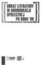 OBRAZ LITERATURY W KOMUNIKACJI SPOŁECZNEJ PO ROKU 89. Pod redakcją Andrzeja Wernera i Tomasza Żukowskiego