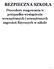 BEZPIECZNA SZKOŁA. Procedury reagowania w przypadku wystąpienia wewnętrznych i zewnętrznych zagrożeń fizycznych w szkole