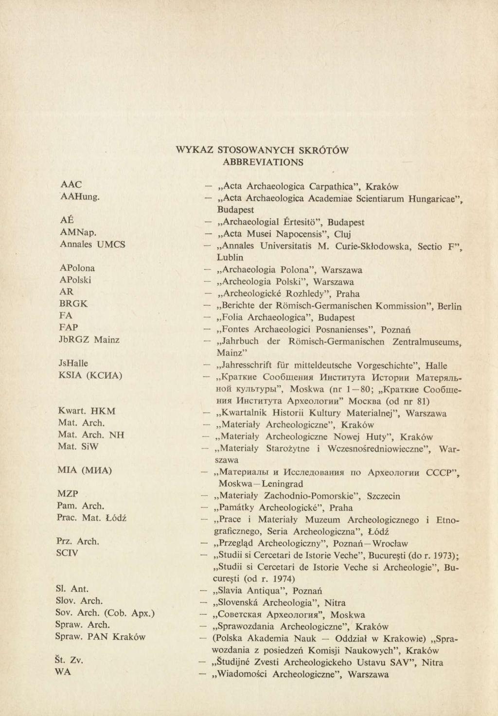 WYKAZ STOSOWANYCH SKRÓTÓW ABBREVIATIONS AAC AAHung. AÉ AMNap. Annales UMCS APolona APolski AR BRGK FA FAP JbRGZ Mainz JsHalle KSIA (КСИА) Kwart. HKM Mat. Arch. Mat. Arch. NH Mat.