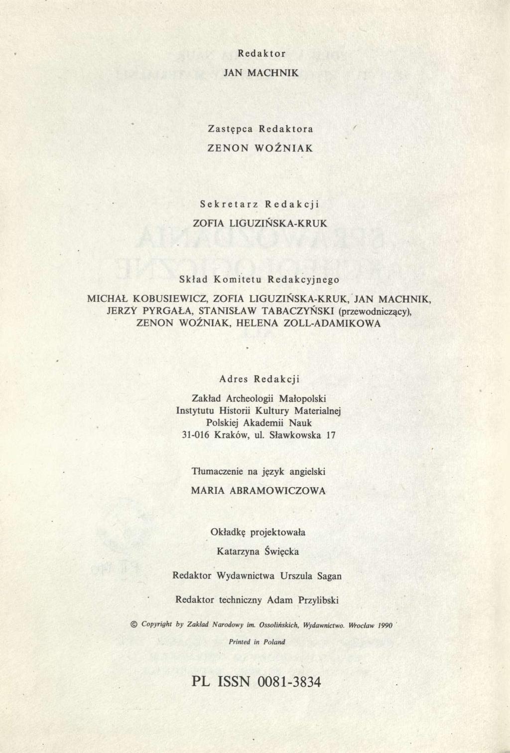 Redaktor JAN MACHNIK Zastępca ZENON Redaktora WOŹNIAK Sekretarz Redakcji ZOFIA LIGUZIŃSKA-KRUK Skład Komitetu Redakcyjnego MICHAŁ KOBUSIEWICZ, ZOFIA LIGUZIŃSKA-KRUK, JAN MACHNIK, JERZY PYRGAŁA,