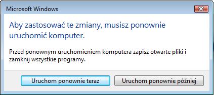 aby zastosować zmiany", kliknij przycisk Uruchom ponownie