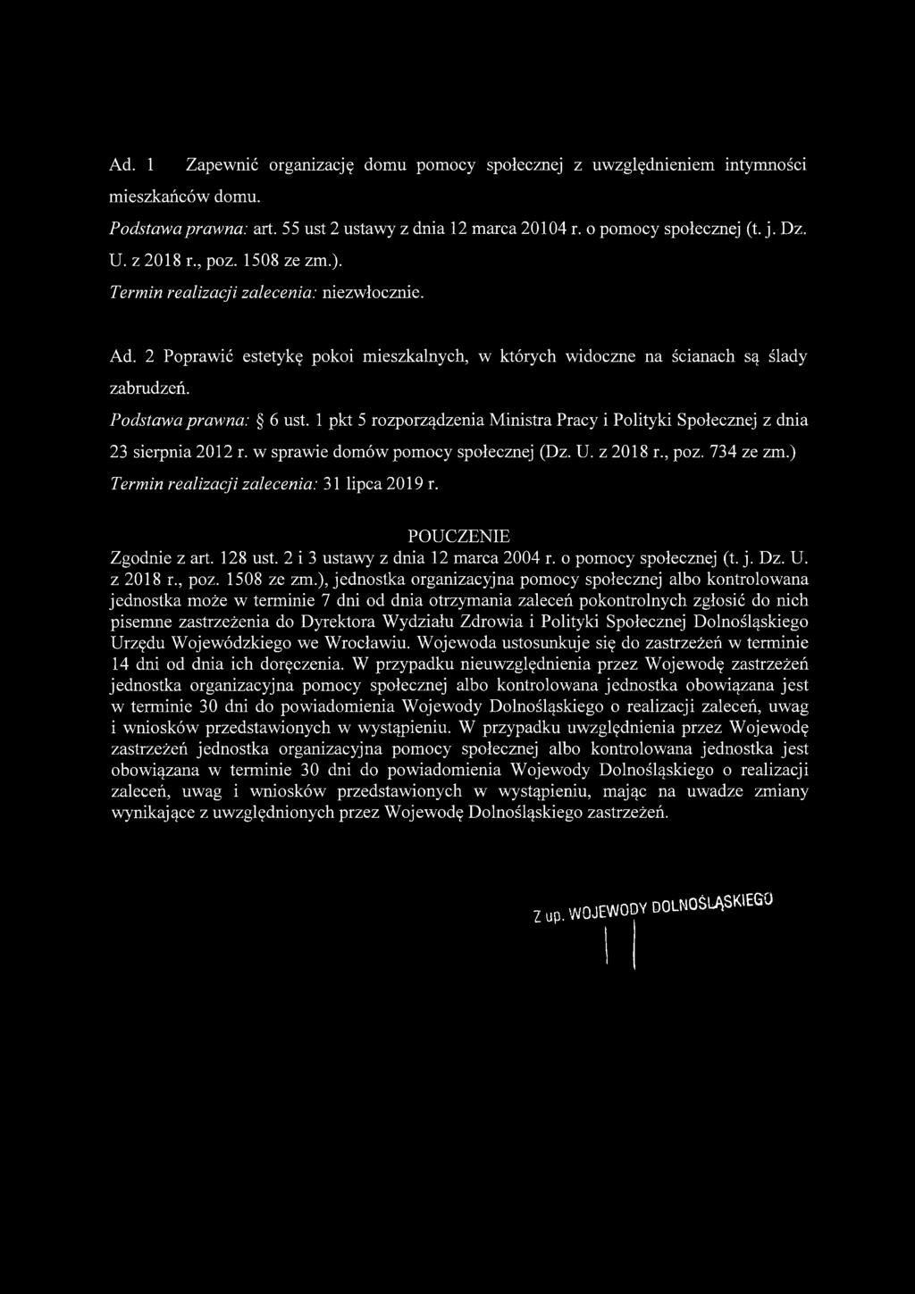 1 pkt 5 rozporządzenia Ministra Pracy i Polityki Społecznej z dnia 23 sierpnia 2012 r. w sprawie domów pomocy społecznej (Dz. U. z 2018 r., poz. 734 ze zm.) Termin realizacji zalecenia: 31 lipca2019r.