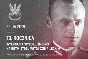 70. rocznica śmierci rotmistrza Witolda Pileckiego 25 maja br.