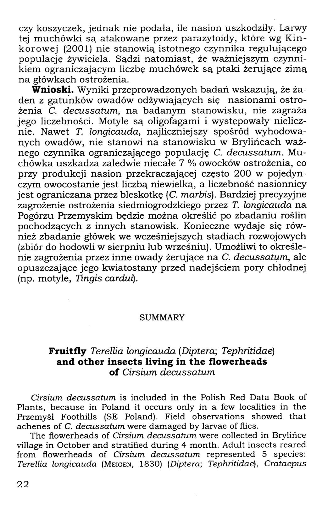 czy koszyczek, jednak nie podała, ile nasion uszkodziły. Larwy tej muchówki są atakowane przez parazytoidy, które wg Kinkorowej (2001) nie stanowią istotnego czynnika regulującego populację żywiciela.
